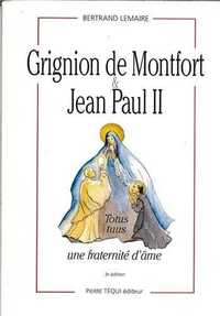 GRIGNION DE MONTFORT ET JEAN PAUL II - UNE FRATERNITE D'AME