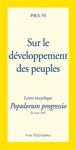 SUR LE DEVELOPPEMENT DES PEUPLES - POPULORUM PROGRESSIO - LETTRE ENCYCLIQUE DU 26 MARS 1967