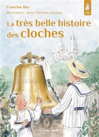LA TRES BELLE HISTOIRE DES CLOCHES