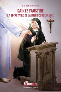 SAINTE FAUSTINE - LA SECRETAIRE DE LA MISERICORDE DIVINE - EDITION ILLUSTREE