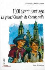 1600 AVANT SANTIAGO - LE GRAND CHEMIN DE COMPOSTELLE