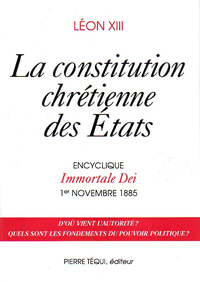 LA CONSTITUTION CHRETIENNE DES ETATS - ENCYCLIQUE IMMORTALE DEI