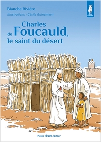 CHARLES DE FOUCAULD, LE SAINT DU DESERT - EDITION ILLUSTREE