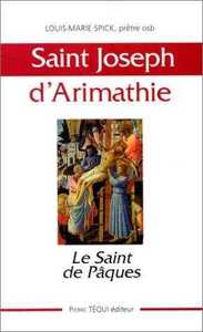 LE SAINT DE PAQUES - JOSEPH D'ARIMATHIE