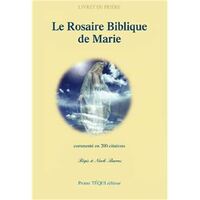 LE ROSAIRE BIBLIQUE DE MARIE - MEDITE EN 200 CITATIONS