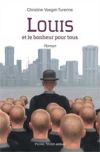 LOUIS ET LE BONHEUR POUR TOUS - ROMAN