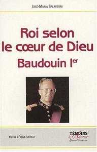 Roi selon le coeur de Dieu - Baudouin Ier