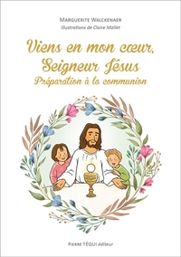 Viens en mon coeur, Seigneur Jésus