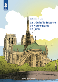 LA TRES BELLE HISTOIRE DE NOTRE-DAME DE PARIS (TROISIEME EDITION) - EDITION ILLUSTREE