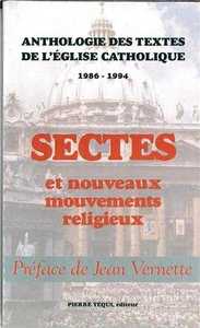 Sectes et nouveaux mouvements religieux - Anthologie de textes de l'Eglise catholique, 1986-1994