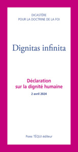 DIGNITAS INFINITA - DECLARATION SUR LA DIGNITE HUMAINE - 2 AVRIL 2024