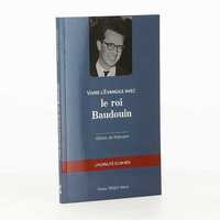 Vivre l'Évangile avec le roi Baudouin