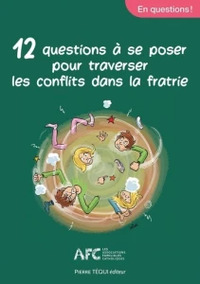 12 questions à se poser sur l'art de vivre les conflits dans la fratrie