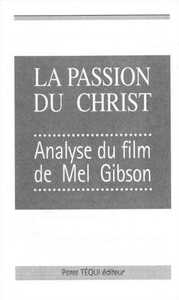 Passion du Christ Analyse du Film de Mel Gibson