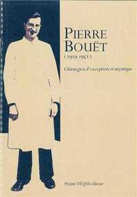 Pierre Bouët 1919 - 1951 - Un chirurgien d'exception et mystique