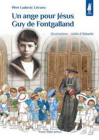UN ANGE POUR JESUS, GUY DE FONTGALLAND - PETITS PATRES