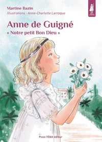 ANNE DE GUIGNE - PETITS PATRES -  NOTRE PETIT BON DIEU