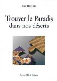TROUVER LE PARADIS DANS NOS DESERTS