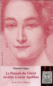 La passion du Christ Révélée à soeur Apolline