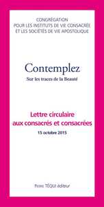 CONTEMPLEZ - SUR LES TRACES DE LA BEAUTE - LETTRE CIRCULAIRE AUX CONSACRES ET CONSACREES - 15 OCTOBR