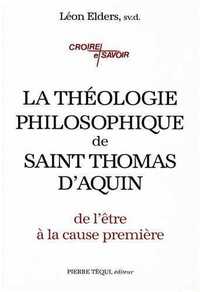 LA THEOLOGIE PHILOSOPHIQUE DE SAINT THOMAS D'AQUIN - DE L'ETRE A LA CAUSE PREMIERE