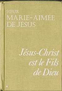 Jésus-Christ est le Fils de Dieu Tome 1