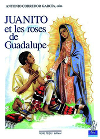 JUANITO ET LES ROSES DE GUADALUPE - PETITS PATRES