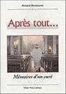 APRES TOUT... MEMOIRES D'UN CURE
