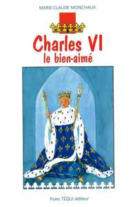 CHARLES VI, LE BIEN-AIME