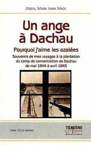 UN ANGE A DACHAU - POURQUOI J'AIME LES AZALEES SOUVENIRS DE MES VOYAGES A LA PLANTATION DU CAMP DE C