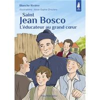 SAINT JEAN BOSCO - LEDUCATEUR AU GRAND COEUR - EDITION ILLUSTREE