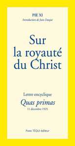SUR LA ROYAUTE DU CHRIST - LETTRE ENCYCLIQUE QUAS PRIMAS