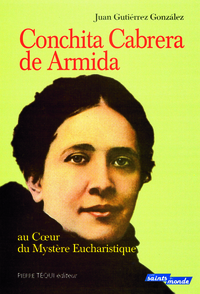 Conchita Cabrera de Armida - Au coeur du mystère eucharistique