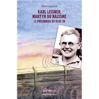 KARL LEISNER, MARTYR DU NAZISME - LE PRISONNIER DU BLOC 26 - EDITION ILLUSTREE