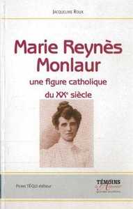 Marie Reynès-Monlaur - Montpelliéraine et rouergate Une figure catholique du XXe siècle