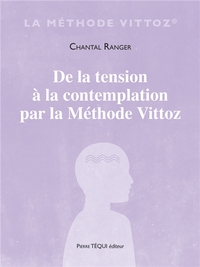 DE LA TENSION A LA CONTEMPLATION PAR LA METHODE VITTOZ