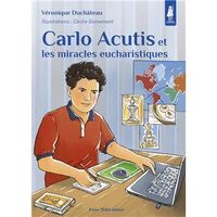 CARLO ACUTIS ET LES MIRACLES EUCHARISTIQUES - EDITION ILLUSTREE