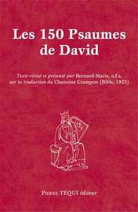 LES 150 PSAUMES DE DAVID - TEXTE REVISE ET PRESENTE PAR BERNARD-MARIE, O.F.S. SUR LA TRADUCTION DU