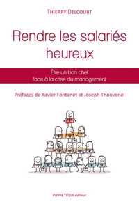RENDRE LES SALARIES HEUREUX - ETRE UN BON CHEF FACE A LA CRISE DU MANAGEMENT