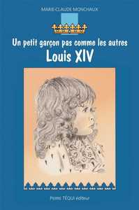 LOUIS XIV - UN PETIT GARCON PAS COMME LES AUTRES