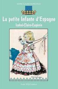 LA PETITE INFANTE D'ESPAGNE, ISABEL - CLAIRE - EUGENIE