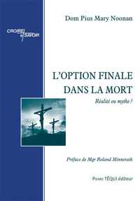 L'OPTION FINALE DANS LA MORT - REALITE OU MYTHE ?