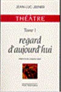 Théatre - Regard d'aujourd'hui Tome 1