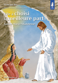 ELLE A CHOISI LA MEILLEURE PART ! - SAINTE MARIE-MADELEINE - PETITS PATRES
