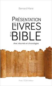 PRESENTATION DES 73 LIVRES DE LA BIBLE - AVEC RESUMES ET CHRONOLOGIES