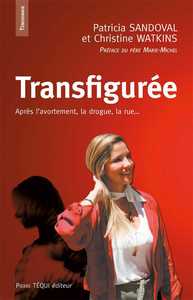 TRANSFIGUREE, APRES L'AVORTEMENT, LA DROGUE, LA RUE...