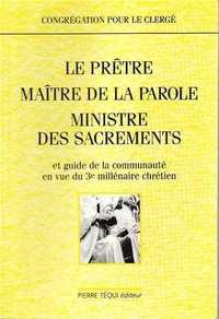 LE PRETRE, MAITRE DE LA PAROLE, MINISTRE DES SACREMENTS - ET GUIDE DE LA COMMUNAUTE EN VUE DU 3E MIL