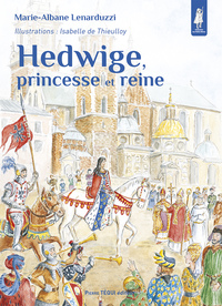 HEDWIGE, PRINCESSE ET REINE - PETITS PATRES