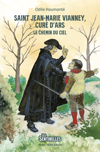 SAINT JEAN-MARIE VIANNEY, CURE D'ARS - LE CHEMIN DU CIEL - EDITION ILLUSTREE