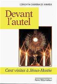 DEVANT L'AUTEL - CENT VISITES A JESUS-HOSTIE